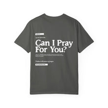 Load image into Gallery viewer, Can I Pray For You? T-Shirt - Unisex