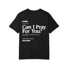Load image into Gallery viewer, Can I Pray For You? T-Shirt - Unisex