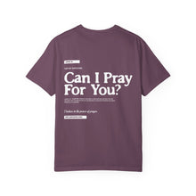Load image into Gallery viewer, Can I Pray For You? T-Shirt - Unisex