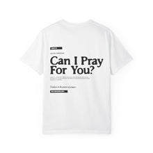 Load image into Gallery viewer, Can I Pray For You? T-Shirt - Unisex