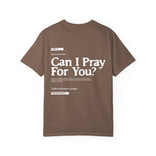 Load image into Gallery viewer, Can I Pray For You? T-Shirt - Unisex