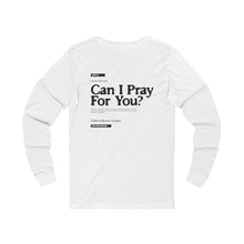 Load image into Gallery viewer, Can I Pray For You? Long-Sleeve Shirt - Unisex
