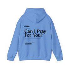 Load image into Gallery viewer, Can I Pray For You? Hoodie - Unisex
